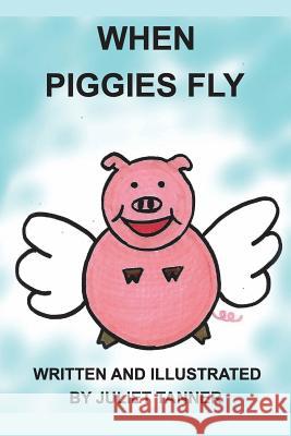 When Piggies Fly Juliet Tanner 9780692155127 Blurb - książka