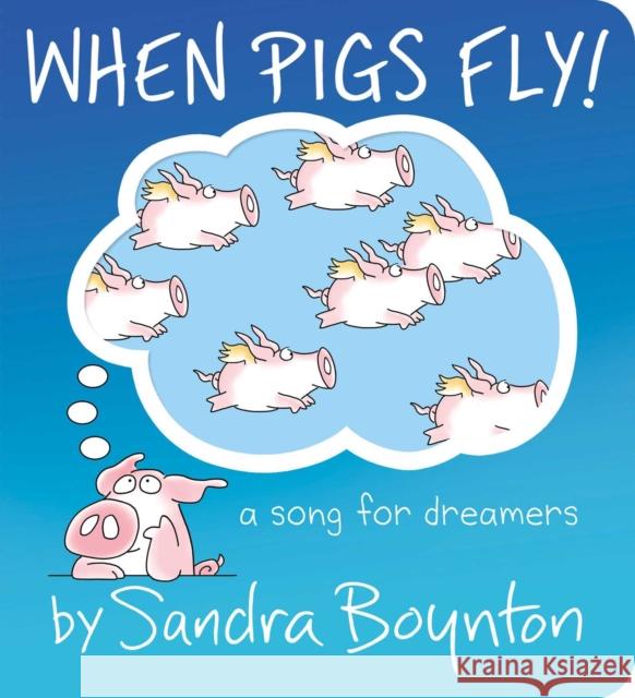 When Pigs Fly!: A Song for Dreamers Sandra Boynton 9781665977449 Boynton Bookworks - książka