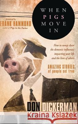 When Pigs Move in Don Dickerman 9781636411941 Charisma House - książka