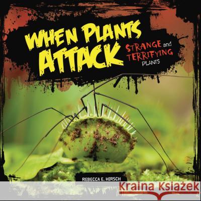 When Plants Attack: Strange and Terrifying Plants Rebecca E. Hirsch 9781541526709 Millbrook Press - książka