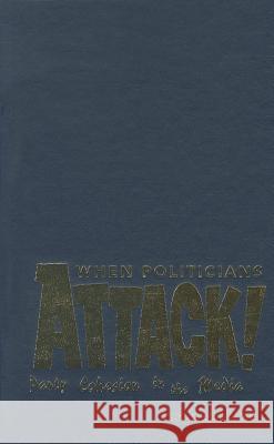 When Politicians Attack: Party Cohesion in the Media Groeling, Tim 9780521842099 Cambridge University Press - książka