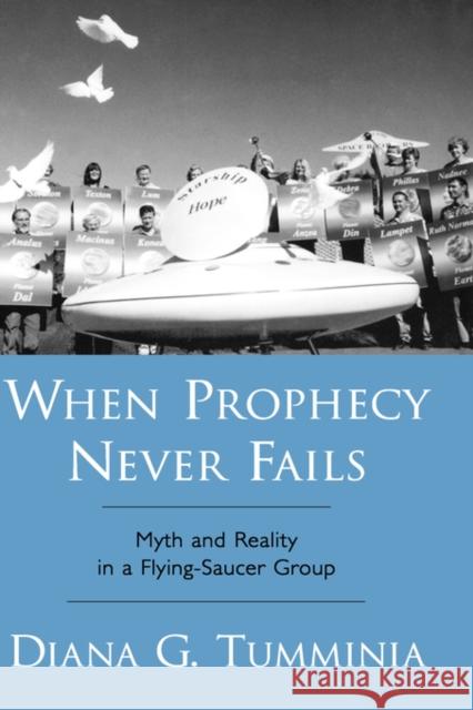 When Prophecy Never Fails: Myth and Reality in a Flying-Saucer Group Tumminia, Diana G. 9780195176759 Oxford University Press - książka