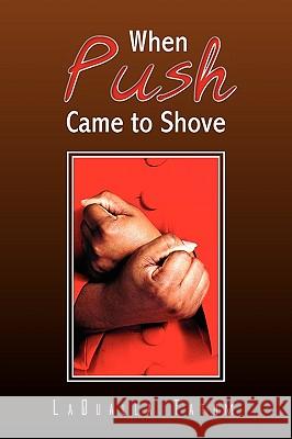 When Push Came to Shove Laqualla Tatum 9781441596178 Xlibris Corporation - książka