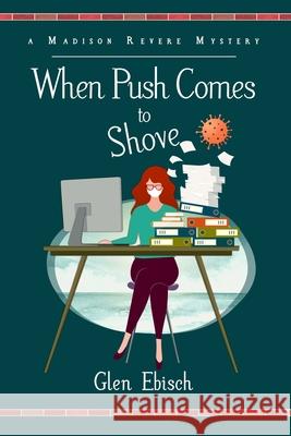 When Push Comes to Shove: A Madison Revere Mystery Glen Ebisch 9781952579110 Cozy Cat Press - książka