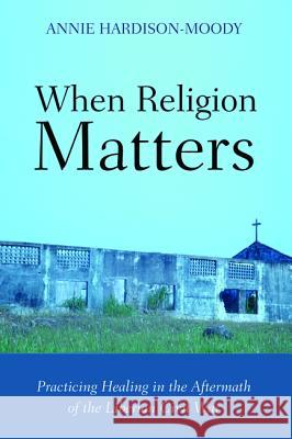 When Religion Matters Annie Hardison-Moody   9781625645890 Pickwick Publications - książka