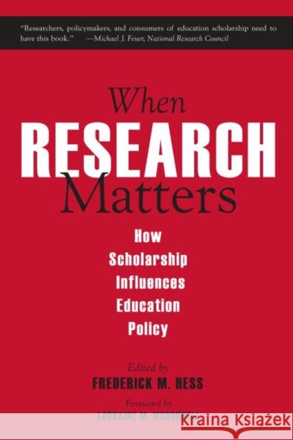 When Research Matters: How Scholarship Influences Education Policy Hess, Frederick M. 9781891792847 Harvard Educational Publishing Group - książka