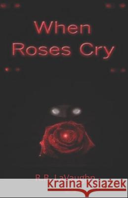 When Roses Cry Ricky Lavaughn 9781461032793 Createspace Independent Publishing Platform - książka