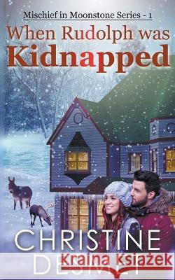 When Rudolph was Kidnapped Christine Desmet   9798215767061 Writers Exchange E-Publishing - książka