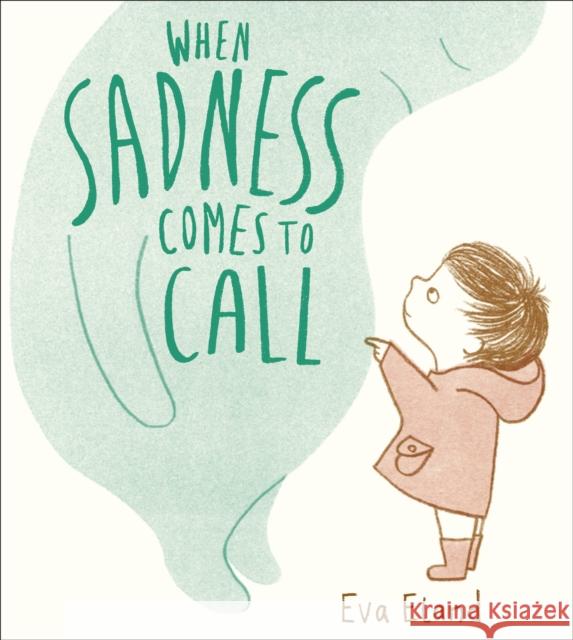 When Sadness Comes to Call Eva Eland   9781783447954 Andersen Press Ltd - książka