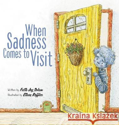 When Sadness Comes to Visit Faith Joy Solum Ethan Roffler 9781737572602 Blended Seven - książka