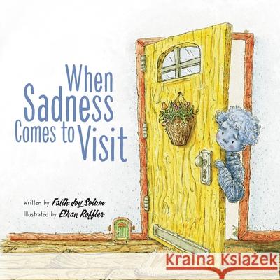 When Sadness Comes to Visit Faith Joy Solum Ethan Roffler 9781737572619 Blended Seven - książka