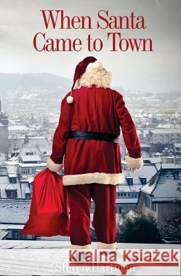 When Santa Came to Town Steven Hartman 9781499754490 Createspace - książka