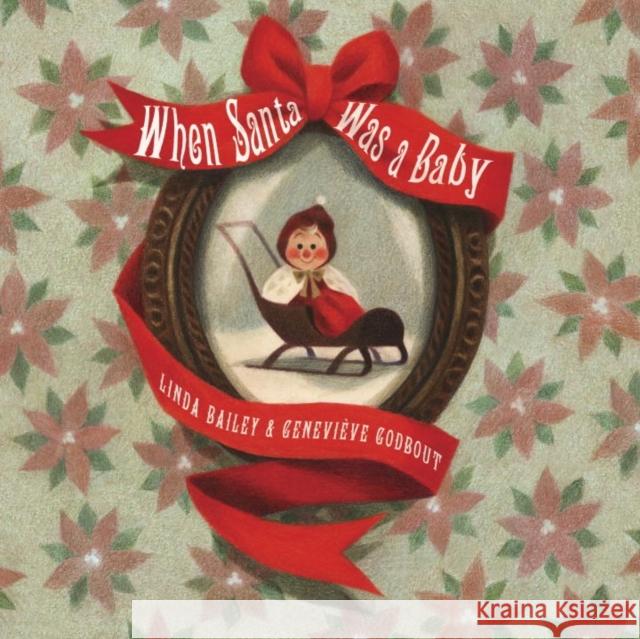 When Santa Was a Baby Linda Bailey Genevieve Godbout 9781101919163 Tundra Books (NY) - książka