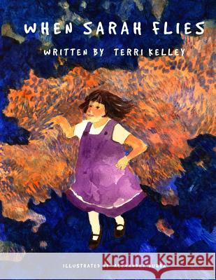 When Sarah Flies Terri Kelley Alexandra Burda 9781492313618 Createspace - książka