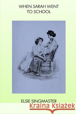 When Sarah Went to School Els Singmaster 9781534650855 Createspace Independent Publishing Platform - książka