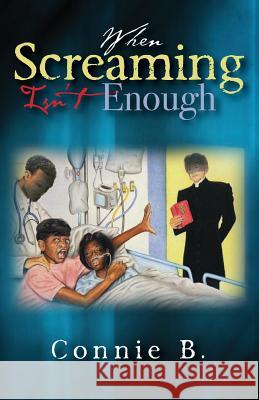 When Screaming Isn't Enough Connie B 9781491208762 Createspace - książka