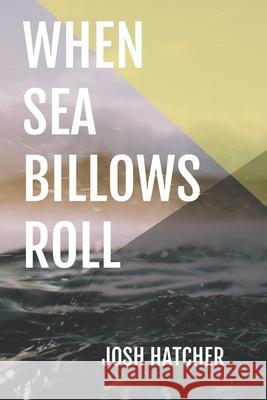 When Sea Billows Roll Josh Hatcher 9781073101818 Independently Published - książka