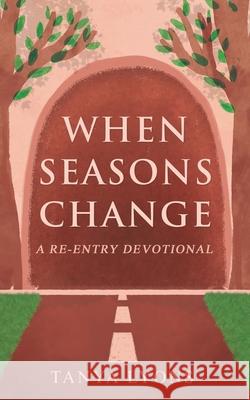 When Seasons Change: A Re-Entry Devotional Tanya Lyons 9781916240926 Tanya Lyons Publishing - książka