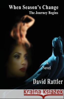 When Season's Change: The Journey Begins David Rattler 9781502471208 Createspace - książka