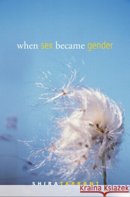 When Sex Became Gender Shira Tarrant 9780415953474 Routledge - książka