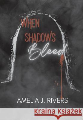 When Shadows Bleed Amelia J Rivers   9781960366023 Up Current Press LLC - książka