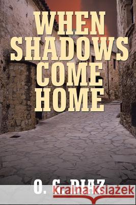 When Shadows Come Home O. G. Diaz 9781524647995 Authorhouse - książka