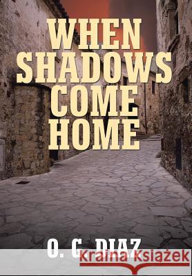 When Shadows Come Home O. G. Diaz 9781524648008 Authorhouse - książka