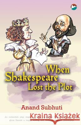 When Shakespeare Lost the Plot Anand Subhuti 9789385523090 Cinnamonteal Publishing - książka