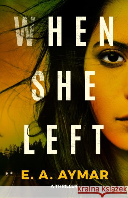 When She Left: A Thriller E.A. Aymar 9781662504532 Amazon Publishing - książka