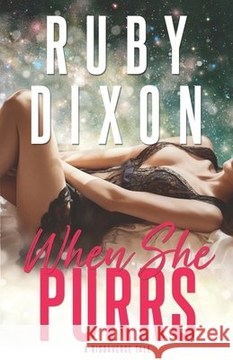 When She Purrs: A Risdaverse Tale (Sci-Fi Alien Romance) Ruby Dixon 9798652967574 Independently Published - książka