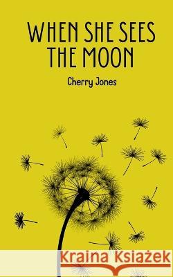 When She Sees the Moon Cherry Jones   9789357441179 Libresco Feeds Private Limited - książka