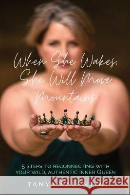 When She Wakes She Will Move Mountains Tanya Valentin 9780473634940 Green Empress Publications - książka