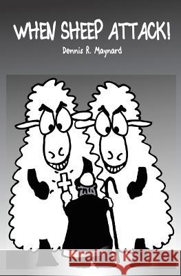 When Sheep Attack Dennis R. Maynard 9781451513912 Createspace - książka