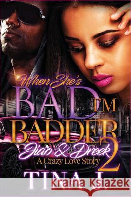 When She's Bad, I'm Badder 2 Tina J 9781976581922 Createspace Independent Publishing Platform - książka