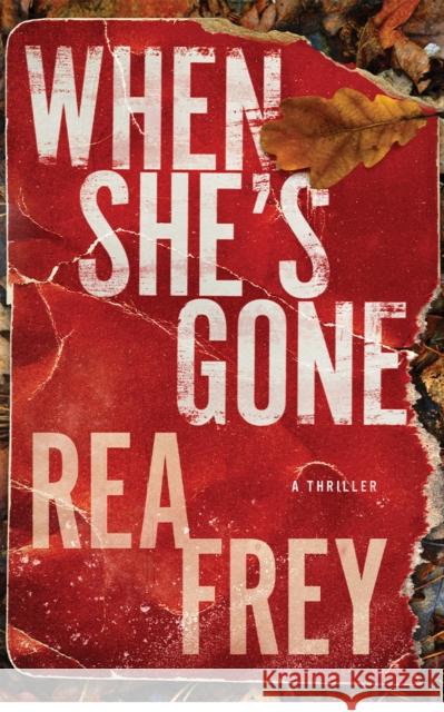 When She's Gone: A Thriller Rea Frey 9781662522901 Amazon Publishing - książka