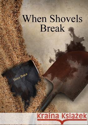 When Shovels Break: sequel to Muscle and a Shovel Michael Shank, Joe Kelly, PH. (Dads & Daughters(r)) 9780692306864 Michael Shank Ministries - książka