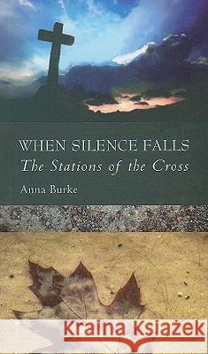 When Silence Falls: The Stations of the Cross Anna Burke 9781847300768 Veritas Books (CN) - książka