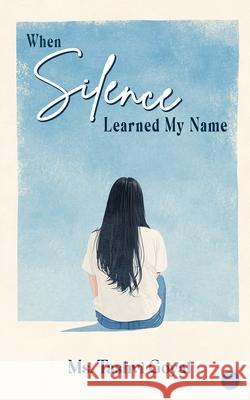 When Silence Learned My Name Tashvi Goyal 9789373103600 Bluerose Publishers - książka