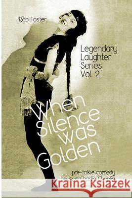 When Silence Was Golden: The Legendary Laughter Series Robert Foster 9781478281375 Createspace - książka