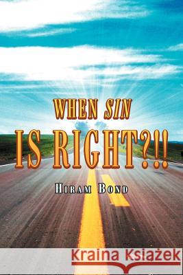 When Sin Is Right?!! Hiram Bond 9781465391452 Xlibris - książka