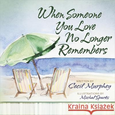 When Someone You Love No Longer Remembers Cecil Murphey Michal Sparks 9780736938716 Harvest House Publishers - książka