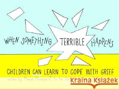 When Something Terrible Happens: Children Can Learn to Cope with Grief Marge Eaton Heegaard 9780962050237 Woodland Press - książka