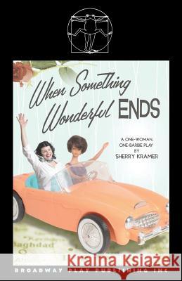 When Something Wonderful Ends Sherry Kramer 9780881458398 Broadway Play Publishing - książka