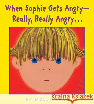 When Sophie Gets Angry - Really, Really Angry... Molly Bang Molly Bang 9780590189798 Blue Sky Press (AZ) - książka