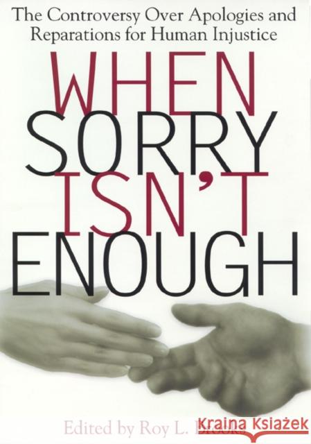 When Sorry Isn't Enough: The Controversy Over Apologies and Reparations for Human Injustice Brooks, Roy L. 9780814713327 New York University Press - książka