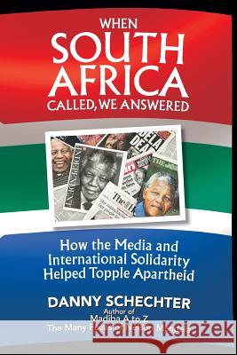 When South Africa Called, We Answered: How the Media and International Solidarity Helped Topple Apartheid Danny Schechter 9781616409418 Cosimo - książka