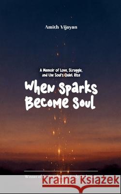 When Sparks Become Soul Amith Vijayan 9789371567749 Bookleaf Publishing - książka