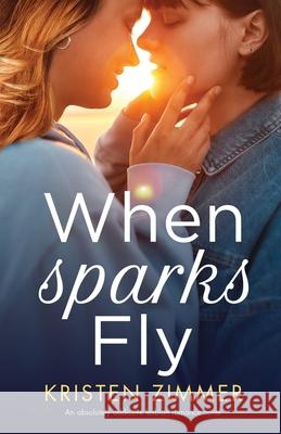 When Sparks Fly: An absolutely addictive lesbian romance novel Kristen Zimmer 9781800195394 Bookouture - książka
