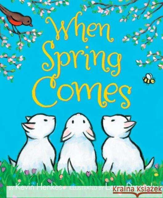 When Spring Comes Kevin Henkes Laura Dronzek Laura Dronzek 9780062331397 Greenwillow Books - książka