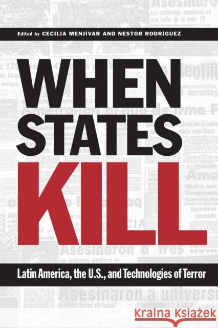 When States Kill: Latin America, the U.S., and Technologies of Terror Menjívar, Cecilia 9780292706798 University of Texas Press - książka